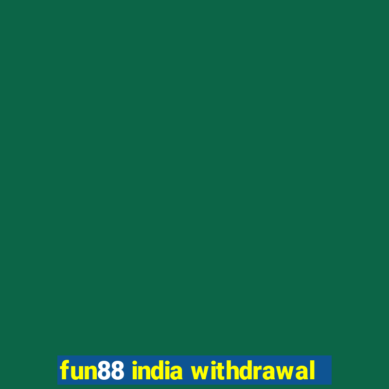 fun88 india withdrawal