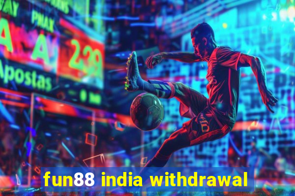 fun88 india withdrawal