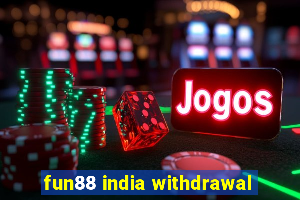 fun88 india withdrawal