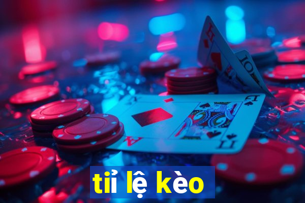 tiỉ lệ kèo