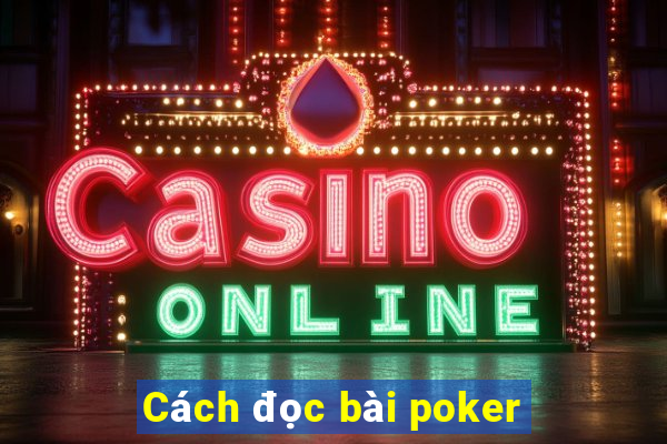 Cách đọc bài poker