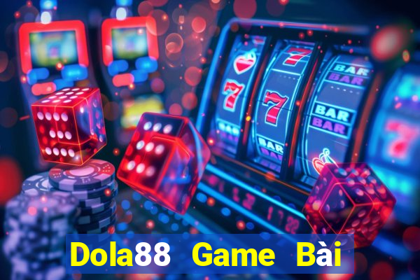 Dola88 Game Bài Tiền Thật