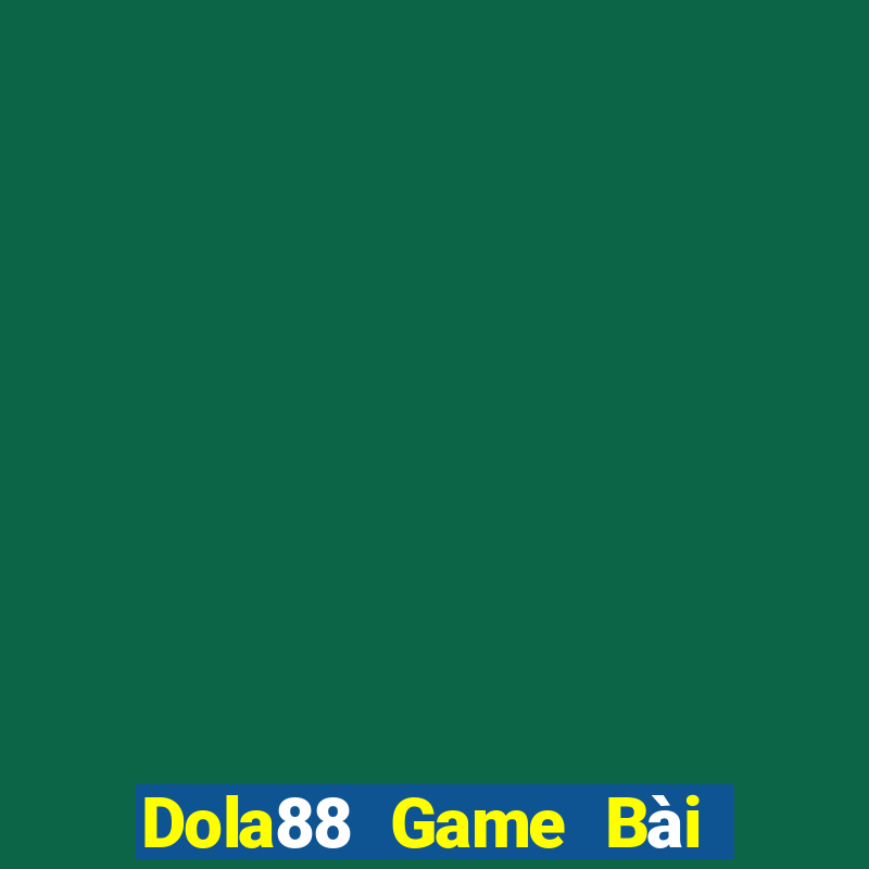 Dola88 Game Bài Tiền Thật