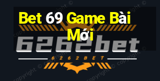 Bet 69 Game Bài Mới