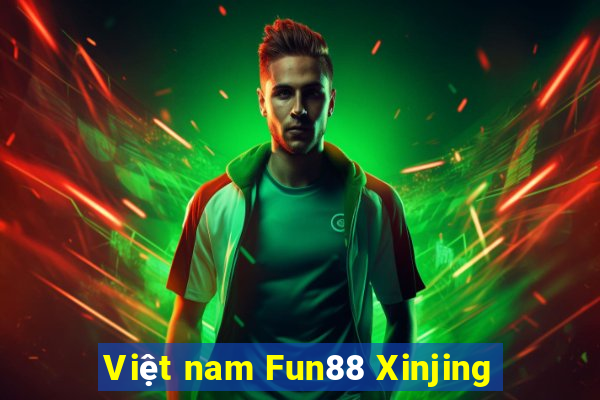 Việt nam Fun88 Xinjing