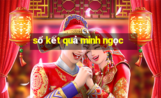 sổ kết quả minh ngọc