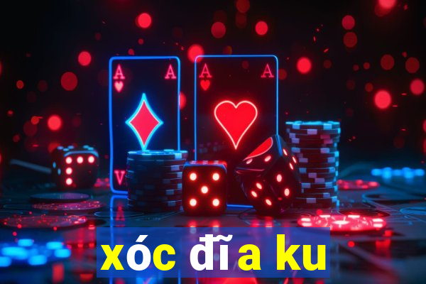 xóc đĩa ku