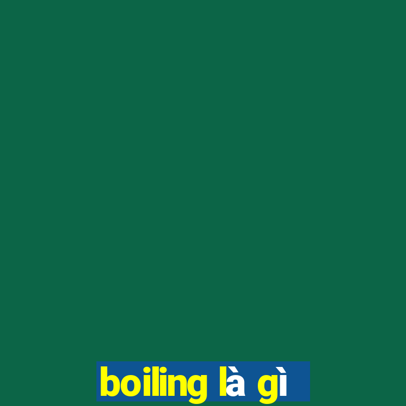 boiling là gì