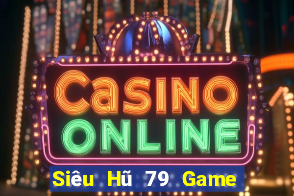 Siêu Hũ 79 Game Bài 247