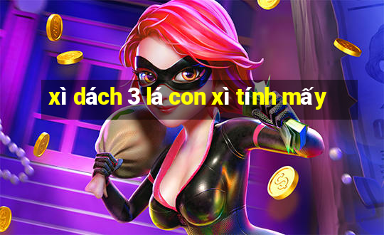 xì dách 3 lá con xì tính mấy