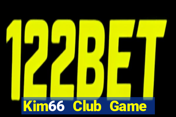 Kim66 Club Game Bài Slot Đổi Thưởng