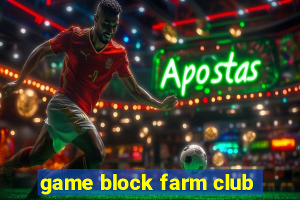 game block farm club