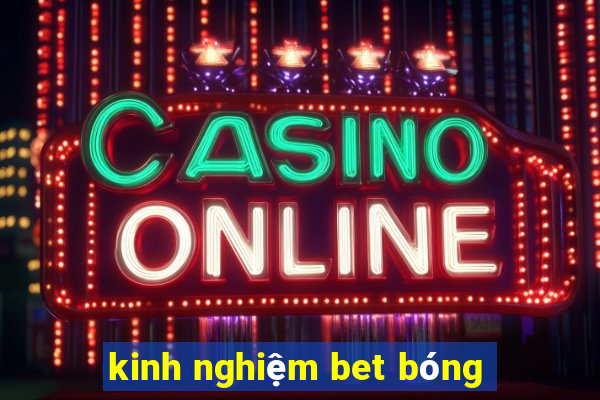 kinh nghiệm bet bóng