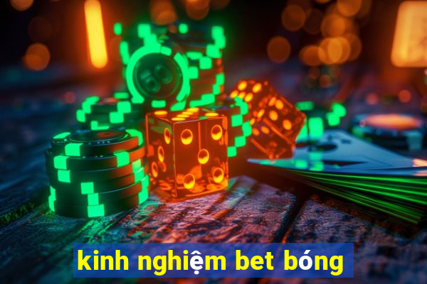 kinh nghiệm bet bóng