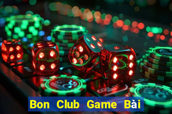 Bon Club Game Bài Hay Nhất Hiện Nay