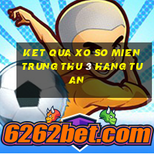 ket qua xo so mien trung thu 3 hang tuan