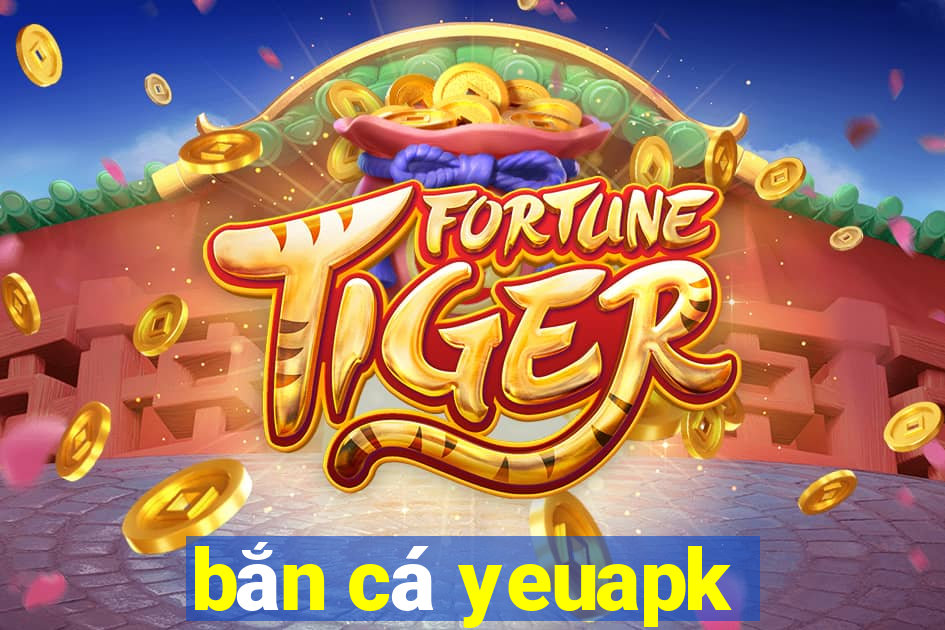 bắn cá yeuapk