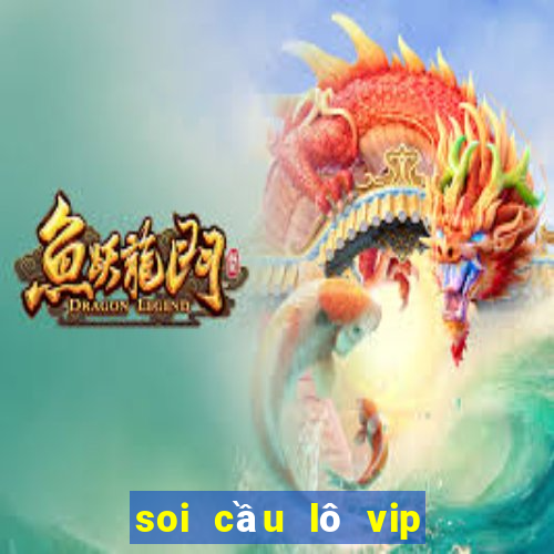 soi cầu lô vip ngày hôm nay