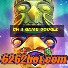 chơi game google