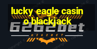 lucky eagle casino blackjack