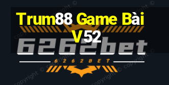 Trum88 Game Bài V52