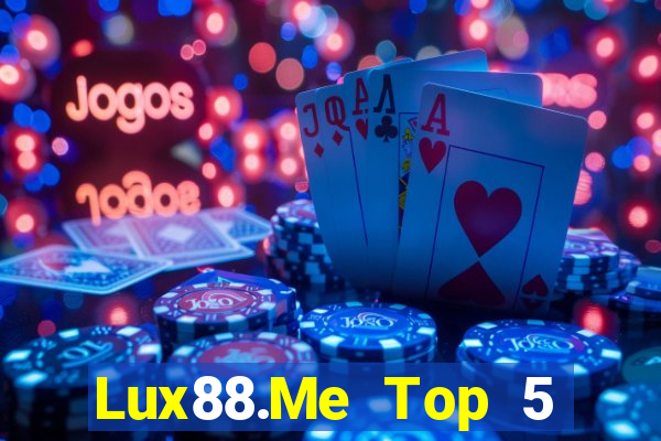 Lux88.Me Top 5 Game Bài Đổi Thưởng