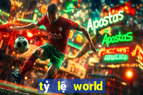 tỷ lệ world cup hôm nay