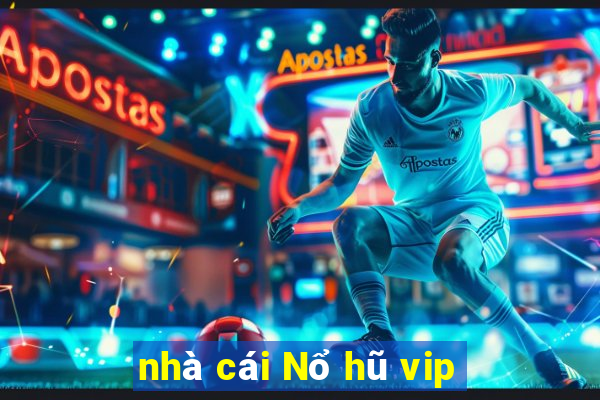 nhà cái Nổ hũ vip