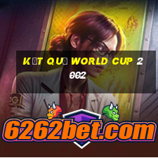 kết quả world cup 2002