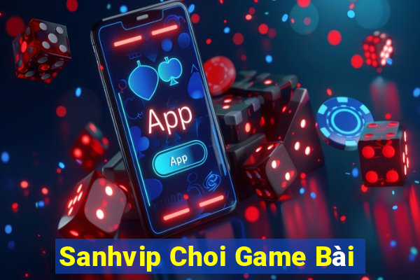 Sanhvip Choi Game Bài