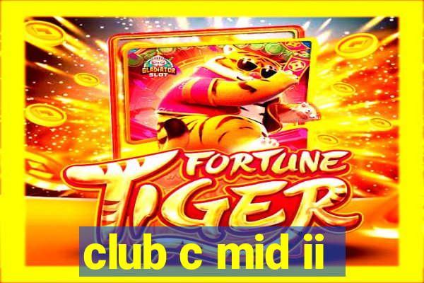 club c mid ii