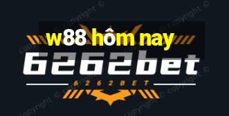 w88 hôm nay