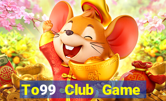 To99 Club Game Bài Đổi Thưởng B52