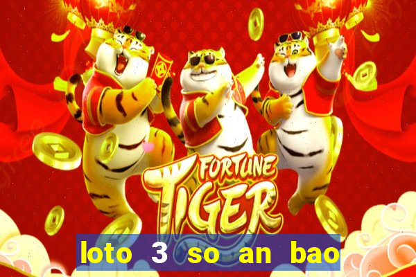 loto 3 so an bao nhieu lan