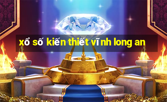 xổ số kiến thiết vĩnh long an