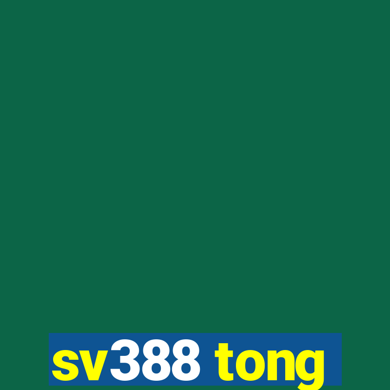 sv388 tong