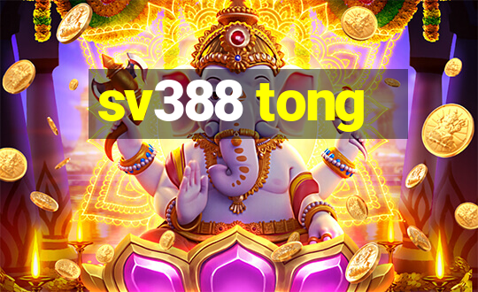 sv388 tong