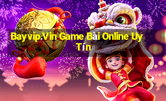 Bayvip.Vin Game Bài Online Uy Tín