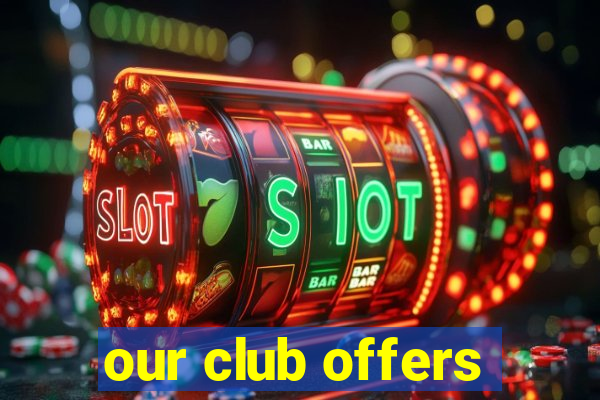 our club offers