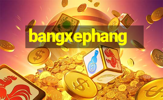 bangxephang