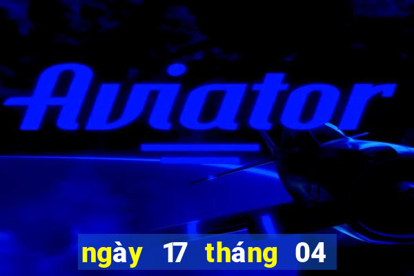 ngày 17 tháng 04 xổ số miền nam