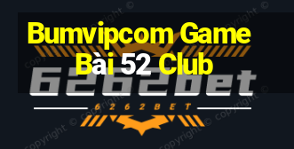 Bumvipcom Game Bài 52 Club