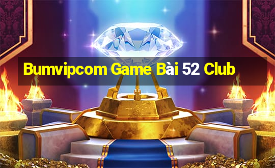 Bumvipcom Game Bài 52 Club