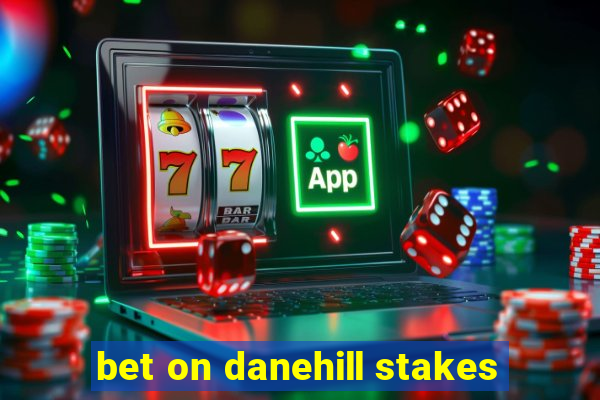 bet on danehill stakes