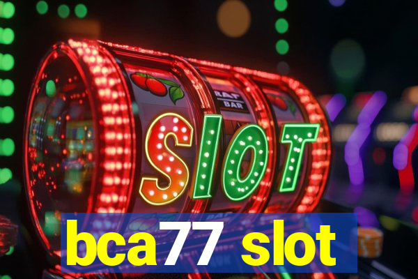 bca77 slot