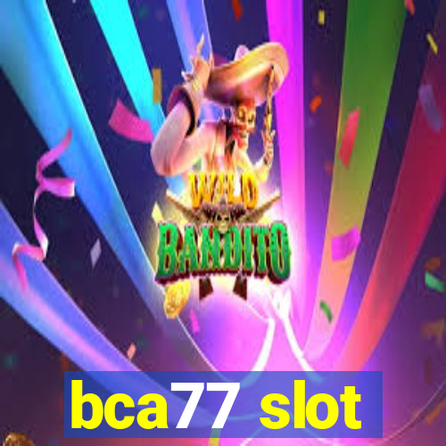 bca77 slot