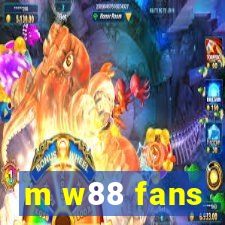 m w88 fans