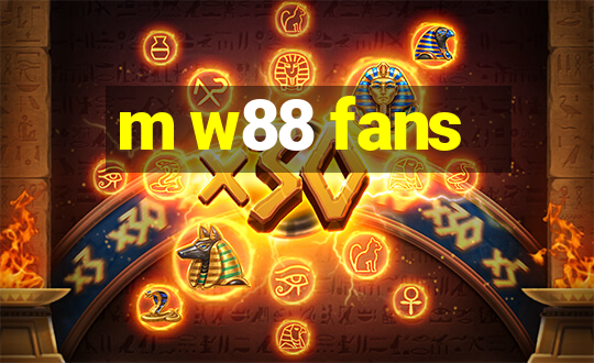 m w88 fans