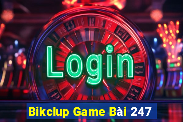 Bikclup Game Bài 247