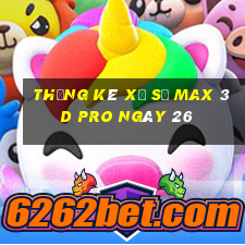 Thống kê Xổ Số max 3d pro ngày 26